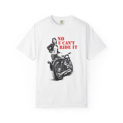 White t-shirt with a graphic of a woman on a motorcycle and text 'NO U CAN'T RIDE IT' on a white background